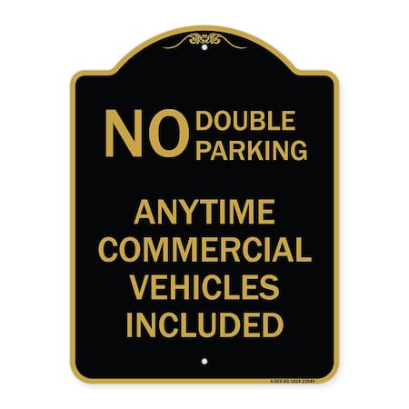 Signmission No Double Parking Anytime Commercial Vehicles Included, Black & Gold Alum, 18" x 24", BG-1824-23849 A-DES-BG-1824-23849